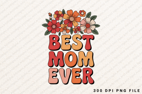 Best Mom Ever PNG: Graphics for T-Shirt Designs