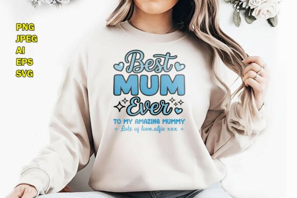 Best Mum Ever PNG: Graphics for T-Shirt Designs