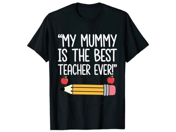 Best Mummy Teacher T-Shirt Graphics for Blog Designs