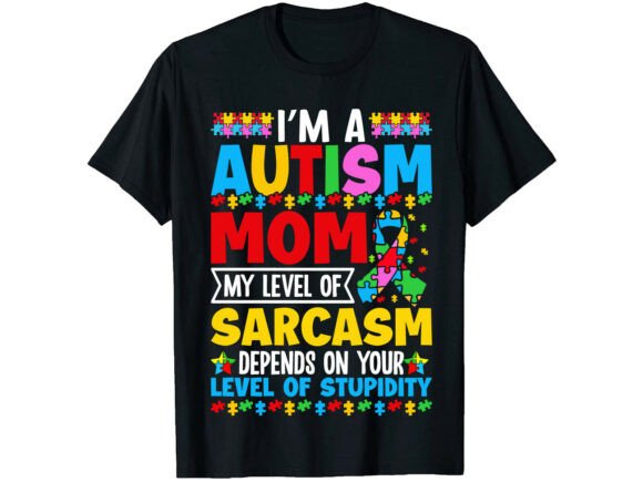Funny Autism Mom T-Shirt: Graphics for T-Shirt Designs