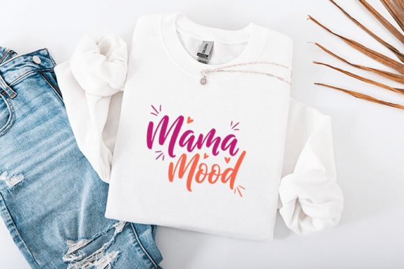 Mama Mood Mother's Day: Graphics for T-Shirt Designs