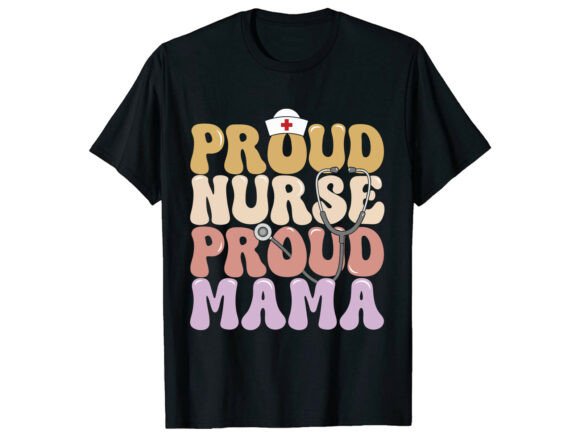 Proud Nurse Mama T-Shirt: Graphics for T-Shirt Designs