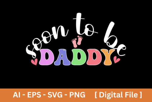 Soon to Be Daddy Sublimation Design: Graphics for T-Shirt Designs